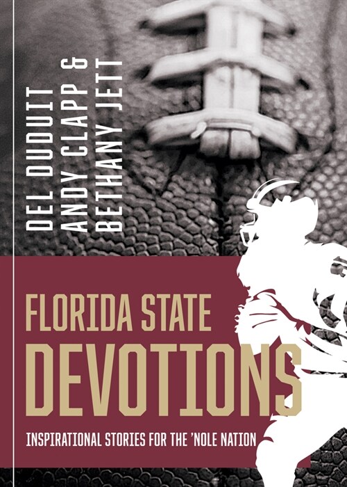 Florida State Devotions: Inspirational Stories for the Nole Nation: Inspirational Stories for the Nole Nation (Paperback)