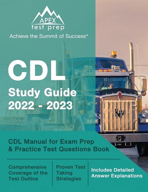 CDL Study Guide 2022-2023: CDL Manual for Exam Prep and Practice Test Questions Book [Includes Detailed Answer Explanations] (Paperback)