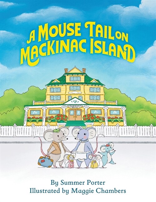 A Mouse Tail on Mackinac Island - Book 1: A Mouse Familys Island Adventure In Northern Michigan (Paperback)