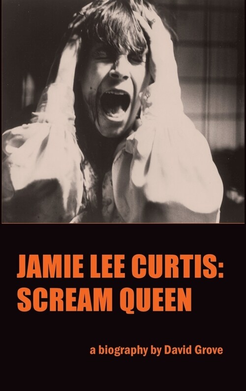 Jamie Lee Curtis (hardback): Scream Queen (Hardcover)