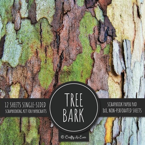 Tree Bark Scrapbook Paper Pad: Rustic Texture Pattern 8x8 Decorative Paper Design Scrapbooking Kit for Cardmaking, DIY Crafts, Creative Projects (Paperback)