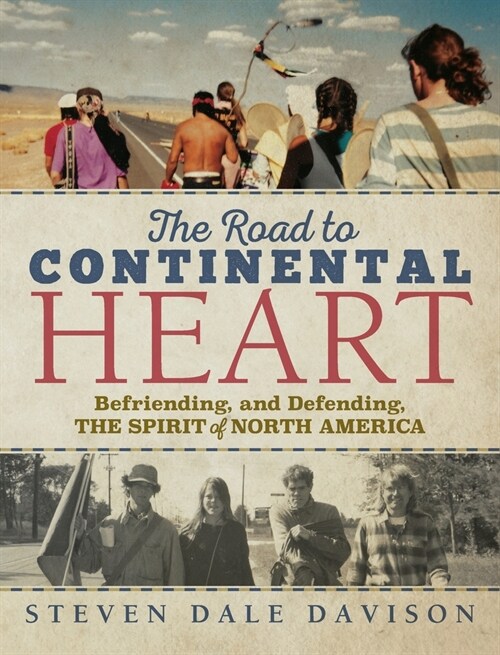 The Road to Continental Heart: Befriending, and Defending, the Spirit of North America (Hardcover)