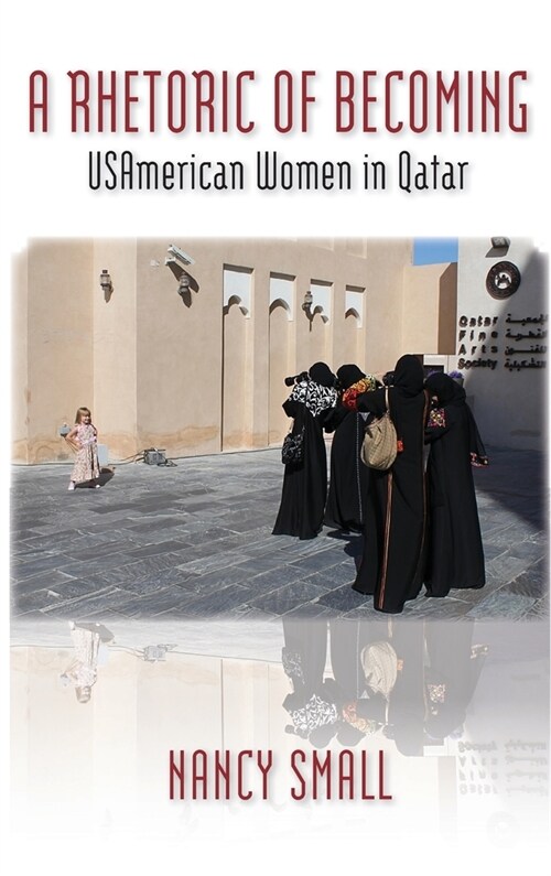 A Rhetoric of Becoming: USAmerican Women in Qatar (Hardcover)
