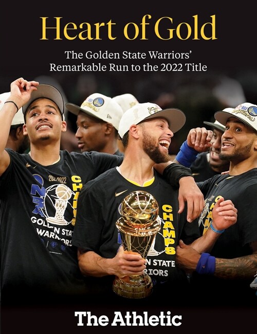 Heart of Gold: The Golden State Warriors Remarkable Run to the 2022 NBA Title (Paperback)