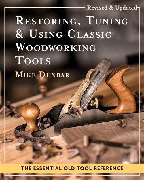 Restoring, Tuning & Using Classic Woodworking Tools: Updated and Updated Edition (Paperback, Updated and Rev)