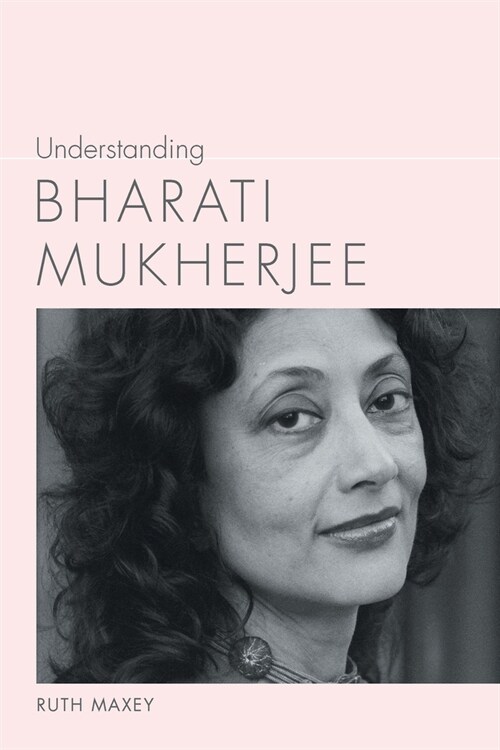 Understanding Bharati Mukherjee (Paperback)