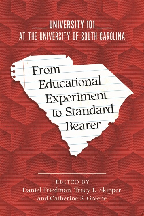 From Educational Experiment to Standard Bearer: University 101 at the University of South Carolina (Hardcover)