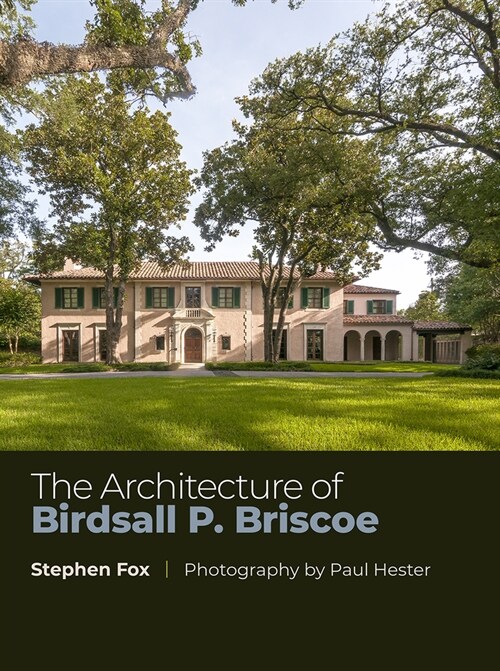 The Architecture of Birdsall P. Briscoe: Volume 23 (Hardcover)