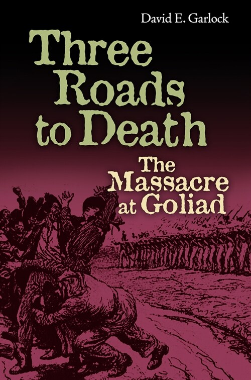 Three Roads to Death: The Massacre at Goliad (Hardcover)
