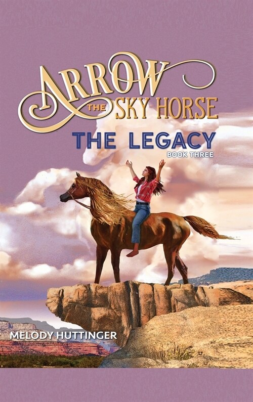 Arrow the Sky Horse: The Legacy (Hardcover)