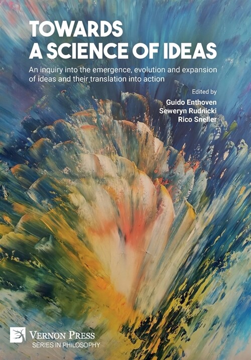Towards a science of ideas: An inquiry into the emergence, evolution and expansion of ideas and their translation into action (Hardcover)