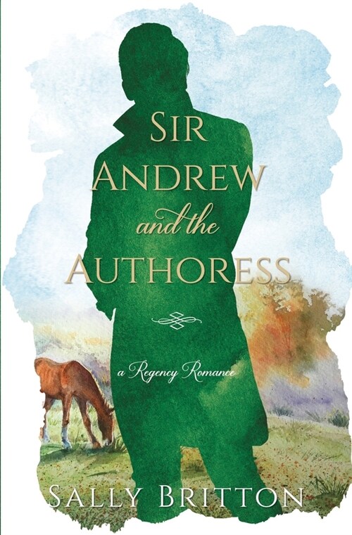 Sir Andrew and the Authoress: A Regency Romance (Paperback)