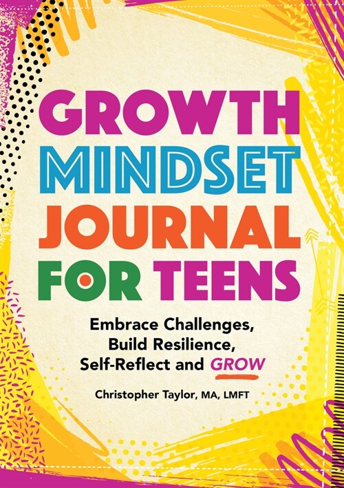 Growth Mindset Journal for Teens: Embrace Challenges, Build Resilience, Self-Reflect, and Grow (Paperback)