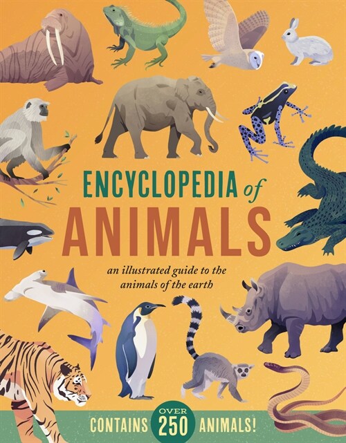 Encyclopedia of Animals: An Illustrated Guide to the Animals of the Earth-Contains Over 250 Animals! (Hardcover)