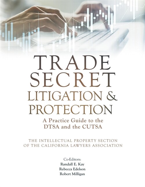 Trade Secret Litigation and Protection: A Practice Guide to the DTSA and the CUTSA (Paperback)