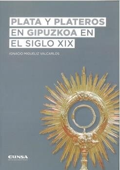 Plata y plateros en Gipuzkoa en el siglo XIX (DH)