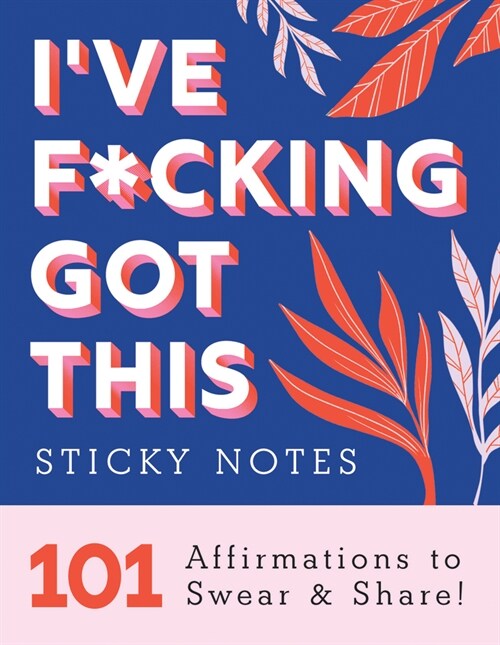 Ive F*cking Got This Sticky Notes: 101 Affirmations to Swear and Share (Paperback)