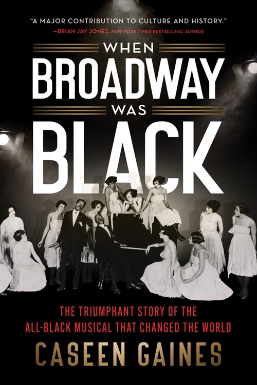 When Broadway Was Black: The Triumphant Story of the All-Black Musical That Changed the World (Paperback)