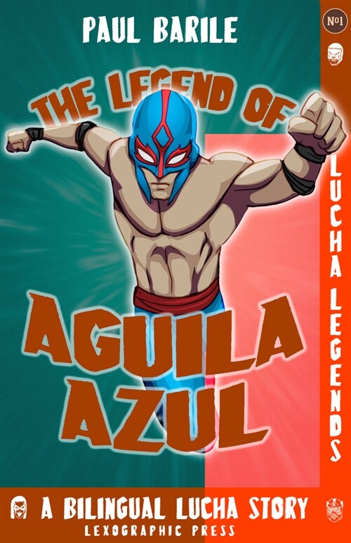 The Legend of Aguila Azul: Lucha Legends No.1, a Dual Language Chapter Book (Paperback)
