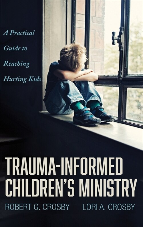 Trauma-Informed Childrens Ministry (Hardcover)