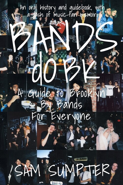 Bands do BK: A Guide to Brooklyn, by Bands, for Everyone (Paperback)