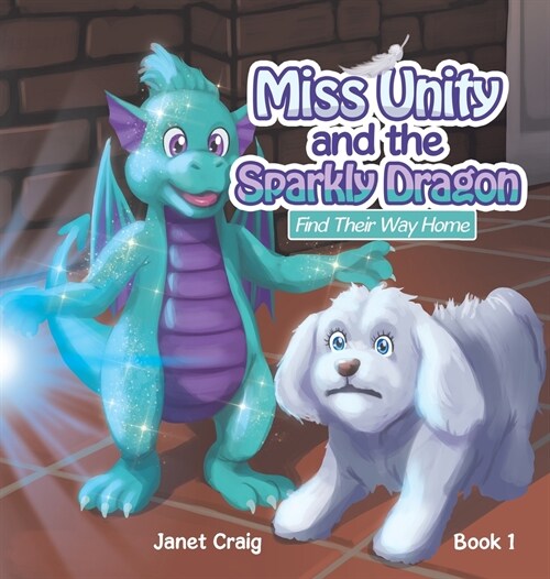 Miss Unity and the Sparkly Dragon Find Their Way Home (Hardcover)