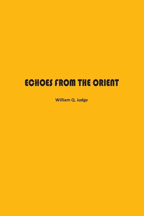 Echoes from The Orient: A Broad Outline of Theosophical Doctrines (Paperback)