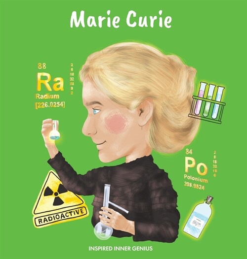 Marie Curie: (Childrens Biography Book, Kids Ages 5 to 10, Woman Scientist, Science, Nobel Prize, Chemistry) (Hardcover)