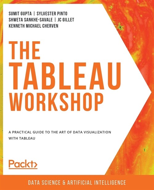 The The Tableau Workshop : A practical guide to the art of data visualization with Tableau (Paperback)