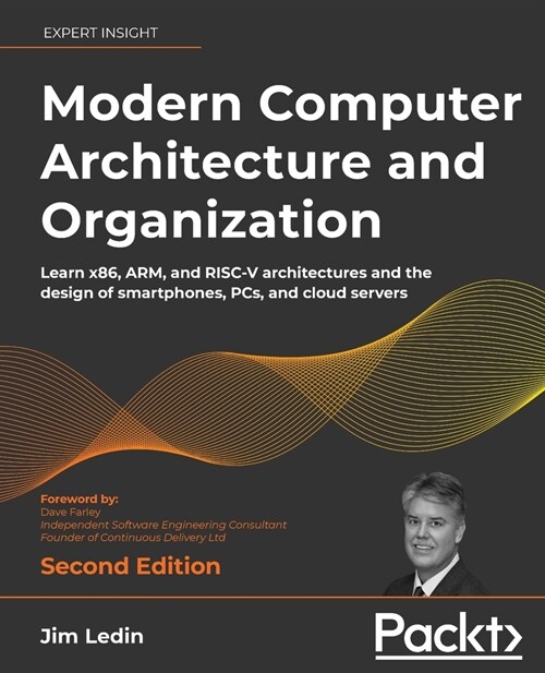 Modern Computer Architecture and Organization : Learn x86, ARM, and RISC-V architectures and the design of smartphones, PCs, and cloud servers (Paperback, 2 Revised edition)