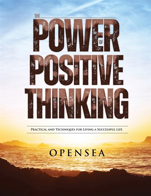 The Power of Positive Thinking: Practical and Techniques for Living a Successful Life (Paperback)