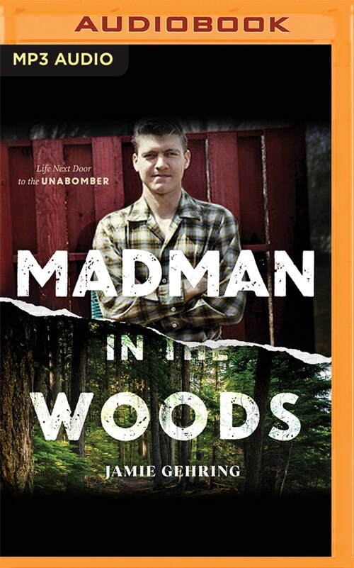 Madman in the Woods: Life Next Door to the Unabomber (MP3 CD)