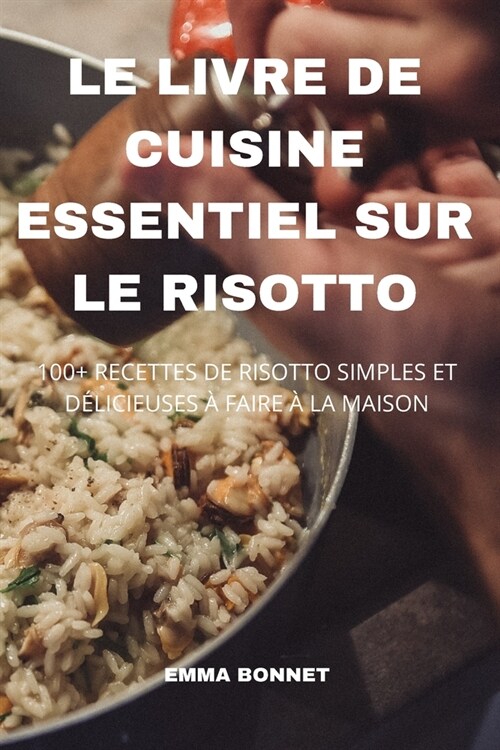 Le Livre de Cuisine Essentiel Sur Le Risotto (Paperback)