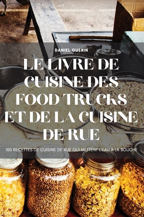 Le Livre de Cuisine Des Food Trucks Et de la Cuisine de Rue (Paperback)