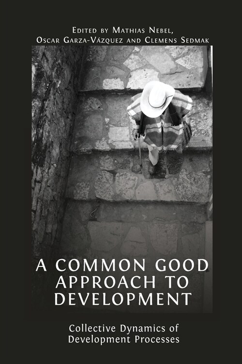 A Common Good Approach to Development: Collective Dynamics of Development Processes (Paperback)