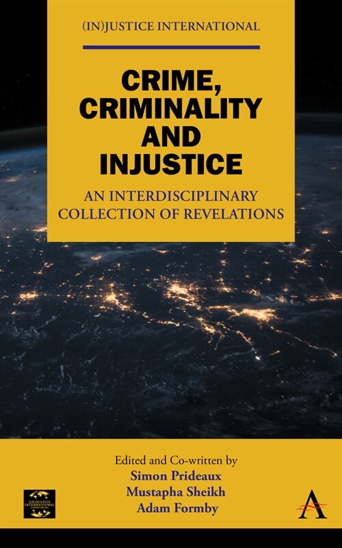 Crime, Criminality and Injustice : An Interdisciplinary Collection of Revelations (Hardcover)