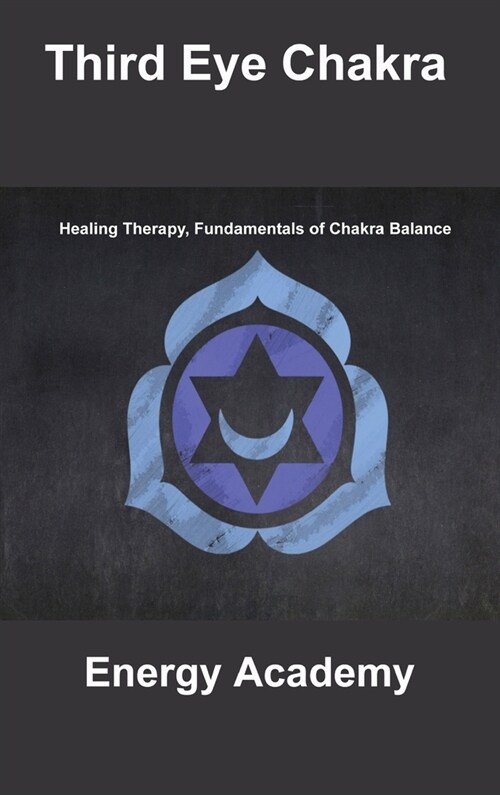 Third Eye Chakra: Healing Therapy, Fundamentals of Chakra Balance (Hardcover)