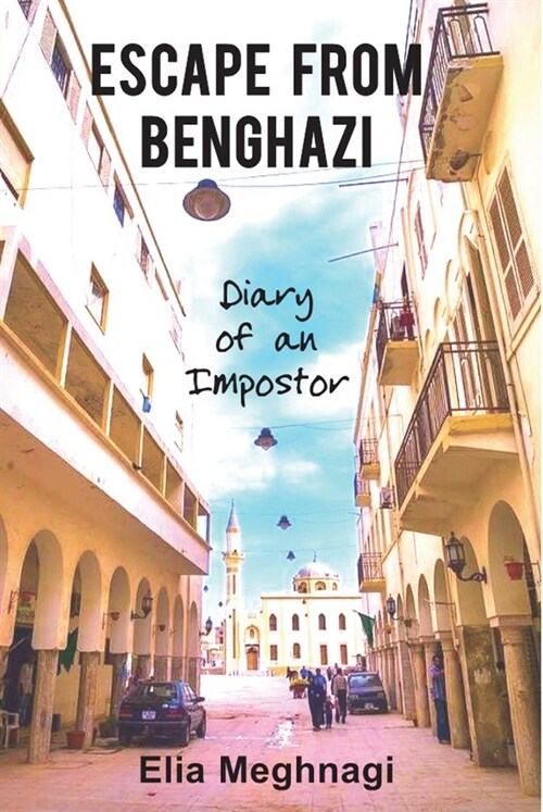 Escape from Benghazi : Diary of an Imposter (Paperback)