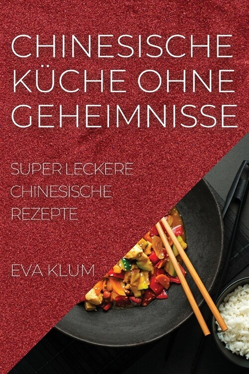 Chinesische K?he Ohne Geheimnisse: Super Leckere Chinesische Rezepte (Paperback)