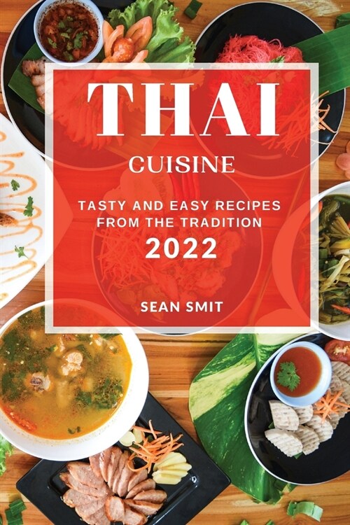 Thai Cuisine 2022: Tasty and Easy Recipes from the Tradition (Paperback)
