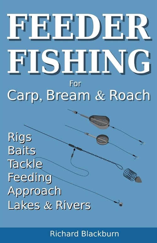 Feeder Fishing for Carp Bream and Roach (Paperback)
