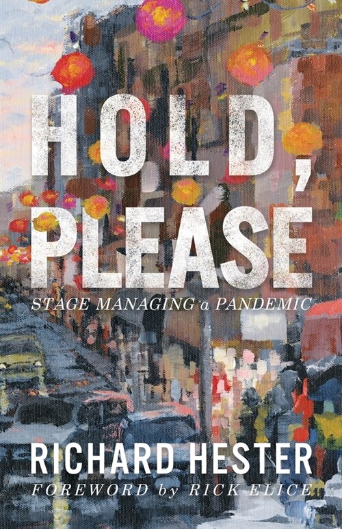 Hold, Please: Stage Managing A Pandemic (Paperback)