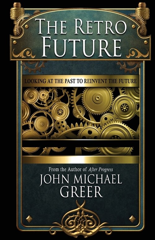 The Retro Future: Looking to the Past to Reinvent the Future (Second Edition) (Paperback)