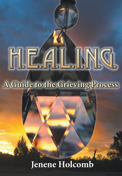 H.E.A.L.I.N.G.: A Guide to the Grieving Process (Paperback)