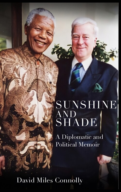 Sunshine and Shade: A Diplomatic and Political Memoir (Hardcover)