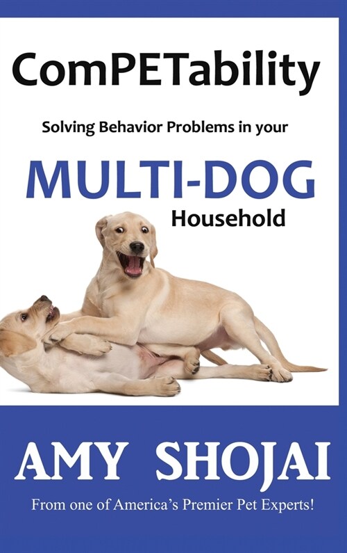 ComPETability: Solving Behavior Problems in Your Multi-Dog Household (Hardcover)