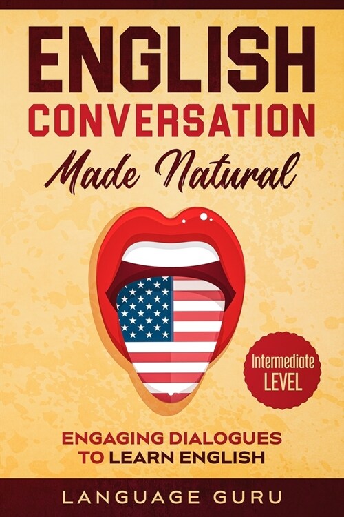 English Conversation Made Natural: Engaging Dialogues to Learn English (2nd Edition) (Paperback, 2)