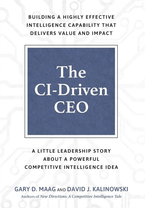 The CI-Driven CEO: A Little Leadership Story About A Powerful Competitive Intelligence Idea (Hardcover)