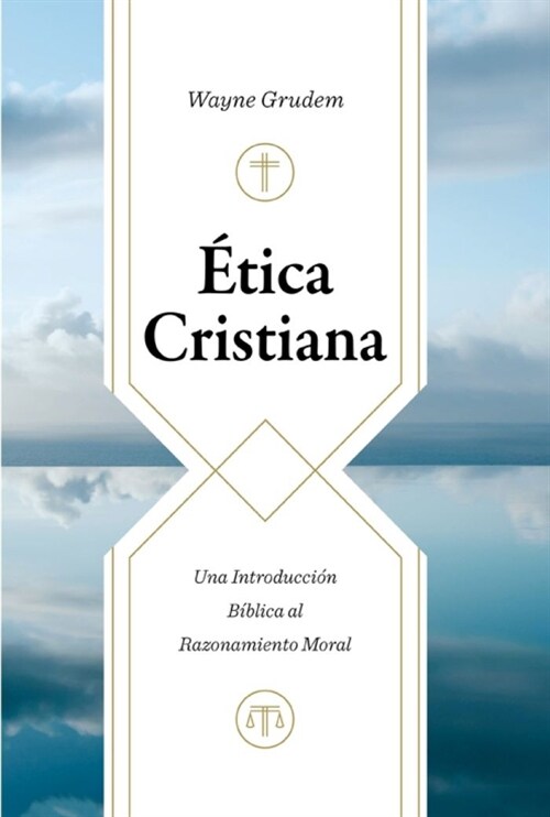 ?ica Cristiana: Una Introducci? B?lica Al Razonamiento Moral (Christian Ethics) (Hardcover)