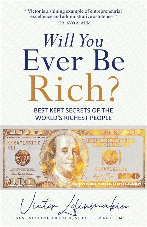 Will You Ever be Rich?: Best Kept Secrets of the Worlds Richest People (Paperback)